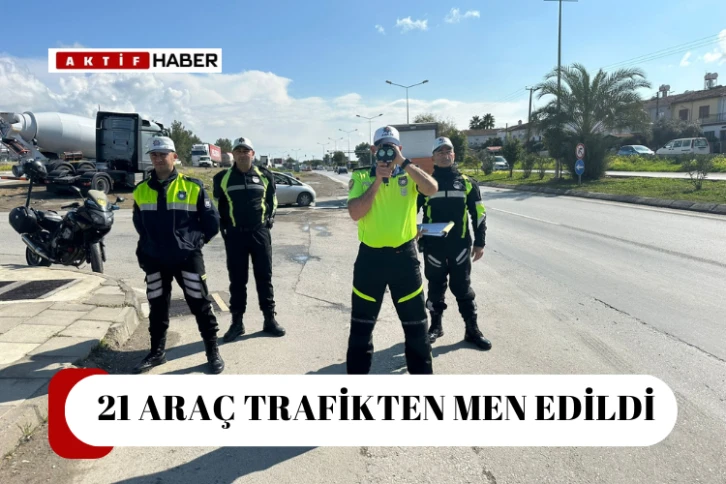 21 araç trafikten men edildi, 4 sürücü tutuklandı...