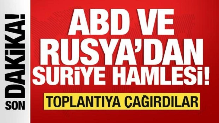 ABD ve Rusya'dan Suriye hamlesi! Toplantıya çağırdılar