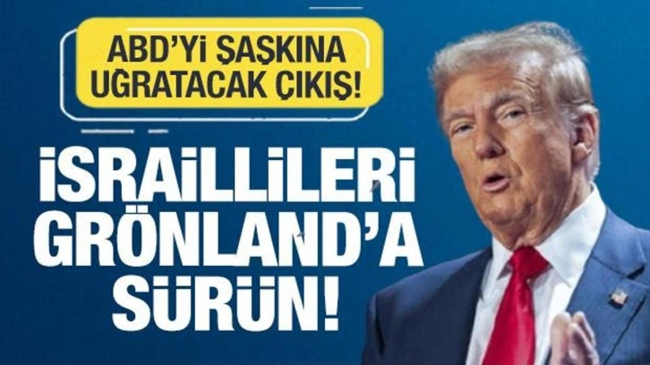 ABD'yi şaşkına çeviren teklif: İsraillileri Grönland'a sürgün edin