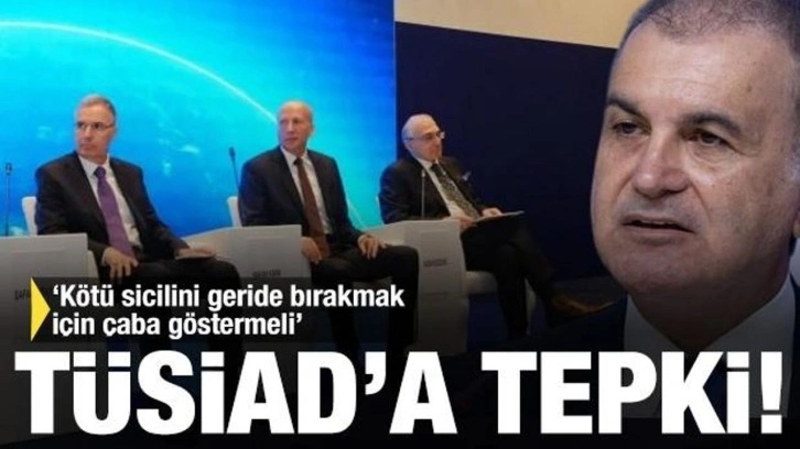 AK Partili Çelik'ten TÜSİAD'a tepki! 'Kötü sicilini geride bırakmak için çaba gösterm