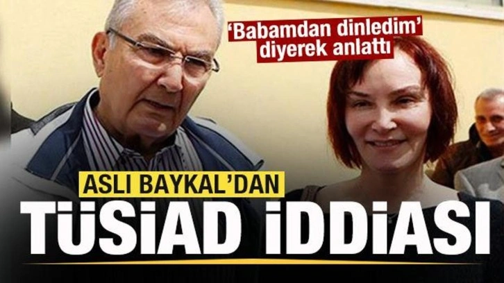 Aslı Baykal'dan TÜSİAD iddiası! 'Babamdan dinledim' diyerek anlattı