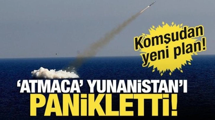 ATMACA Yunanistan'ı panikletti! Komşudan yeni plan