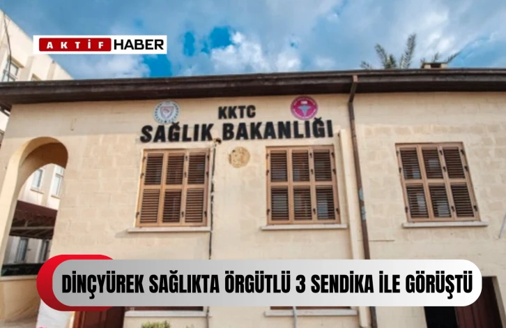  Bakan Dinçyürek, sağlıkta örgütlü üç sendika ile görüştü: Yenidoğan Yoğun Bakım Ünitesi'nde yaşananlar ele alındı