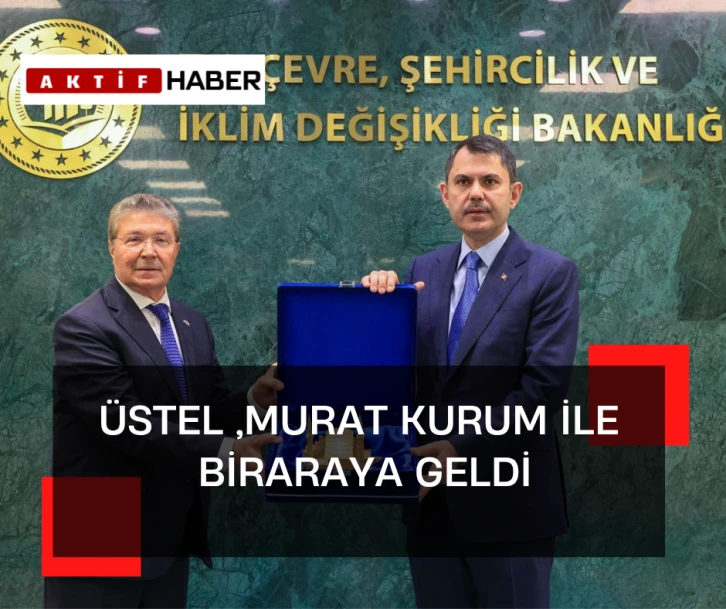 Başbakan Ünal Üstel, Ankara'da Çevre Bakanı Murat Kurum ile görüştü