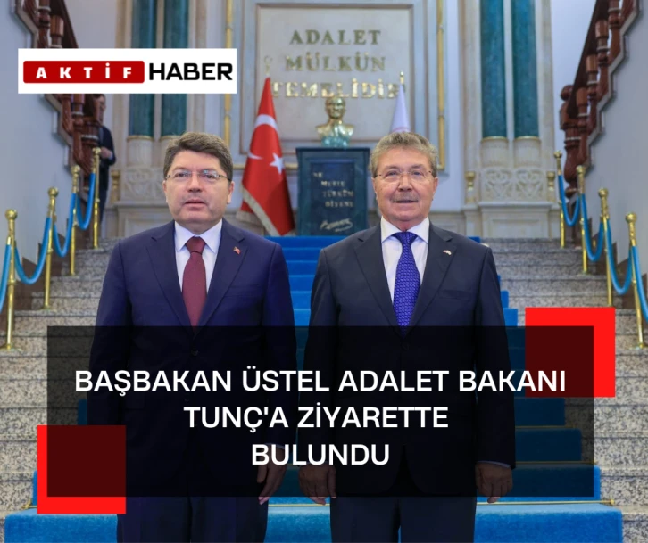 Başbakan Ünal Üstel’den Türkiye Adalet Bakanlığı’na Nezaket Ziyareti