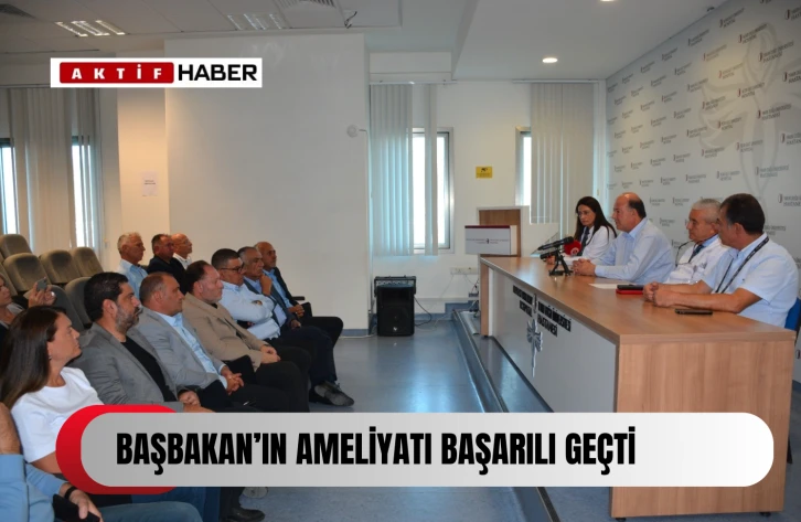 “Başbakan Üstel’in ameliyatı başarılı geçti, şu an istirahat ediyor”