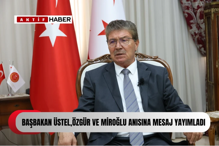  Başbakan Üstel, Özgür ile Miroğlu anısına mesaj yayımladı