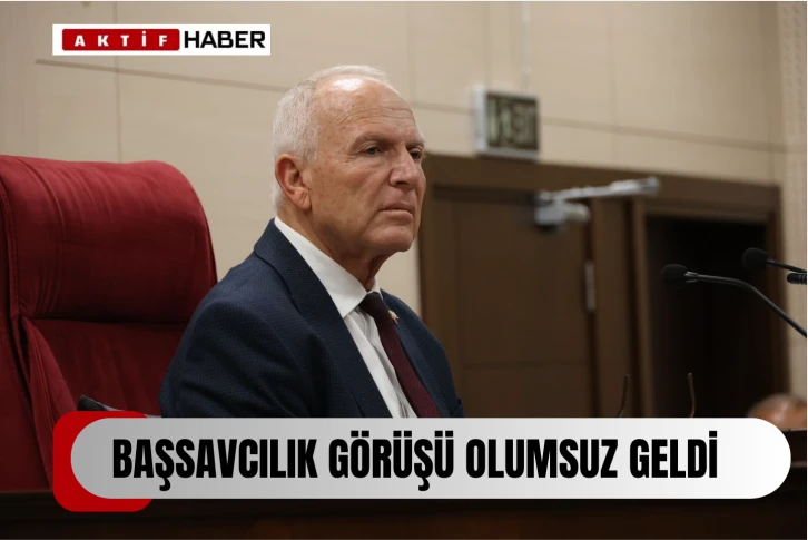  “Başsavcılık görüşü olumsuz”