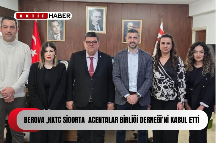  Berova, Kıbrıs Türk Sigorta Acenteleri Birliği Derneği’ni kabul ett...