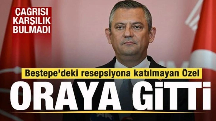 Beştepe'deki resepsiyona katılmayan Özgür Özel oraya gitti