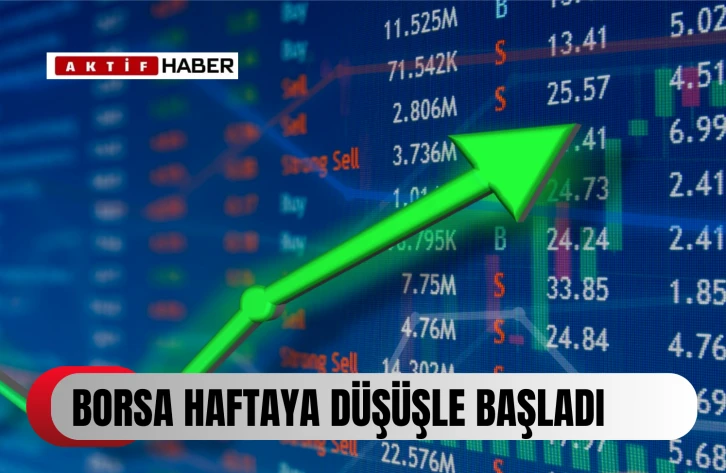  Borsa haftaya düşüşle başladı...