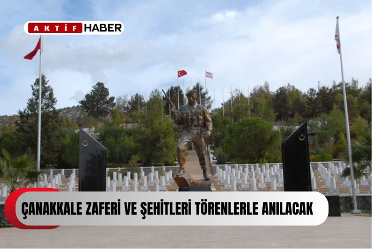  Çanakkale Zaferi ve şehitler yarın düzenlenecek törenlerle anılacak...