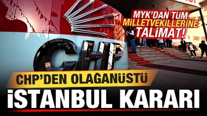 CHP'den olağanüstü İstanbul kararı! Özgür Özel'den tüm milletvekillerine talimat