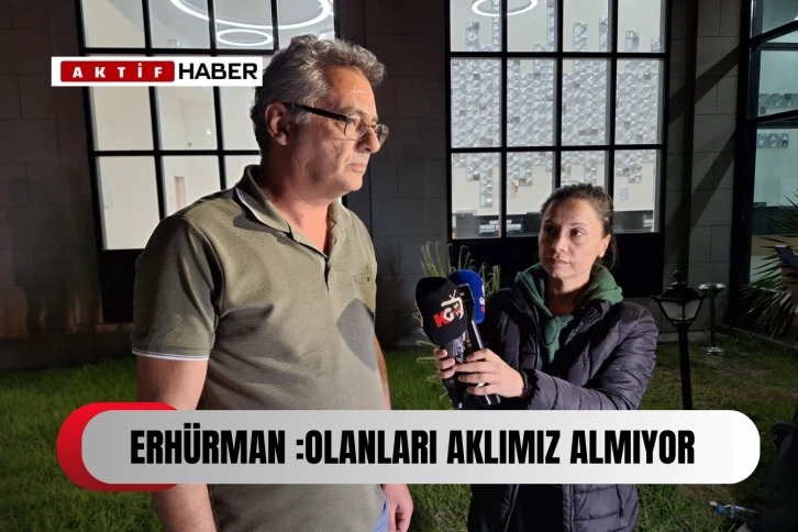  CTP Genel Başkanı Erhürman: &quot;Olanları aklımız almıyor&quot;