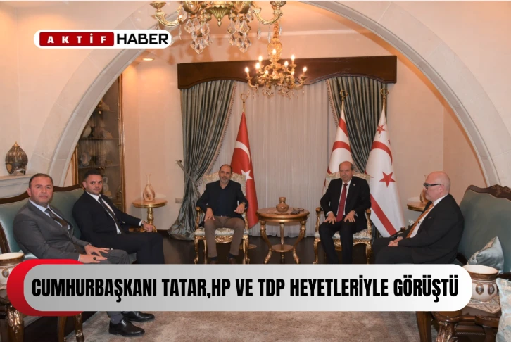  Cumhurbaşkanı Tatar, TDP ve HP heyetleriyle görüştü...