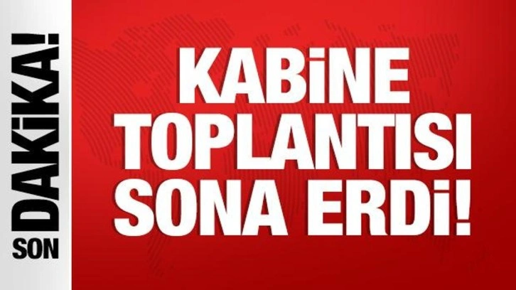 Cumhurbaşkanlığı Kabine Toplantısı sona erdi