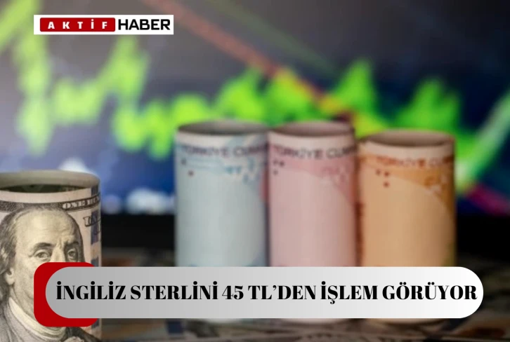 Dolar 34,27, euro 37,80, İngiliz Sterlini 45 TL’den işlem görüyor...