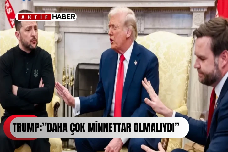 Donald Trump:'' Zelenskiy daha minnet olmalıydı''