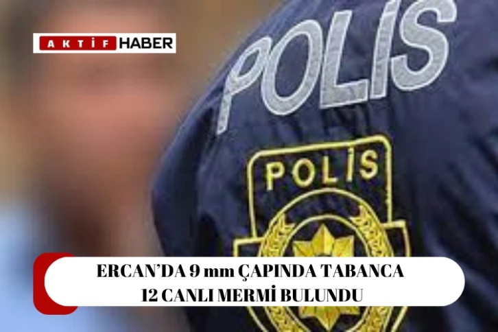 Ercan’da tabanca ve mermi bulundu...