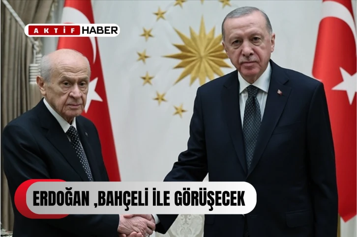  Erdoğan, Bahçeli ile görüşecek...