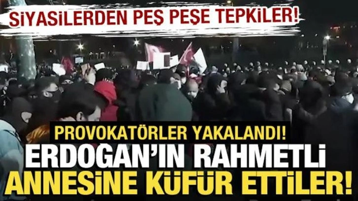 Erdoğan'ın rahmetli annesine küfrettiler! Provokatörler yakalandı