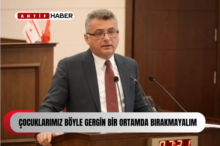 ERHÜRMAN:''Çocuklarımızı böyle bir gerginlik ortamında bırakmayalım