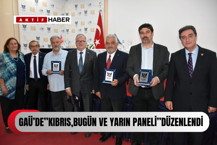  GAÜ'de “Kıbrıs, Bugün ve Yarın Paneli&quot; düzenlendi...