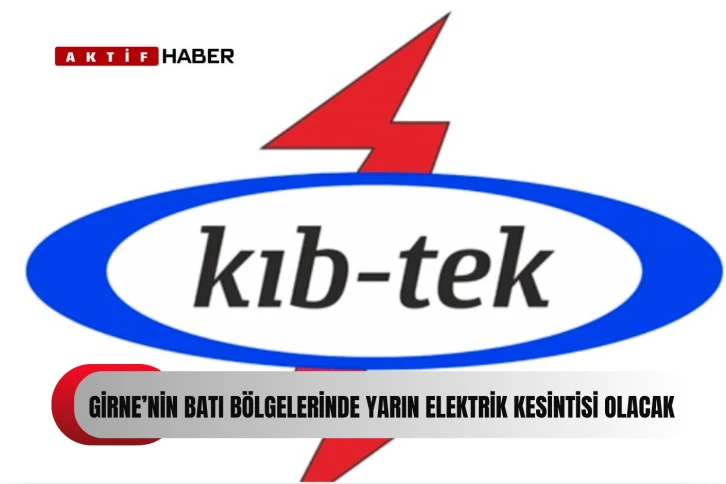  Girne’nin batı bölgelerinde yarın elektrik kesintisi yapılacak