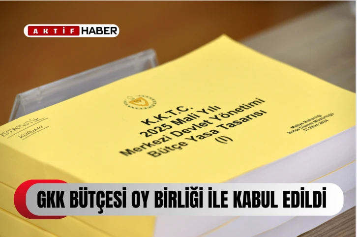  GKK bütçesi oy birliğiyle kabul edildi...