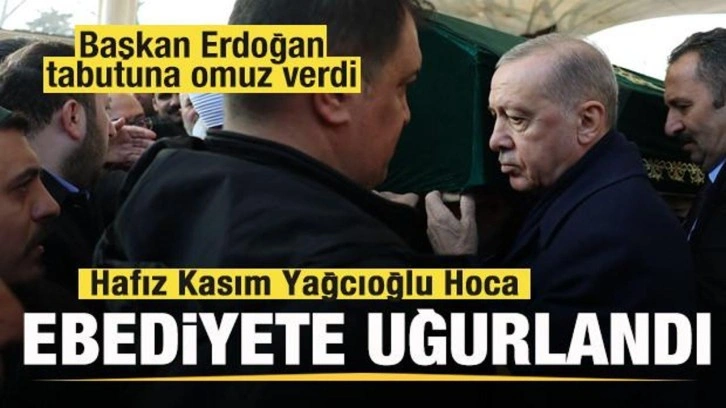 Hafız Kasım Yağcıoğlu Hoca ebediyete uğrulandı! Başkan Erdoğan tabutuna omuz verdi