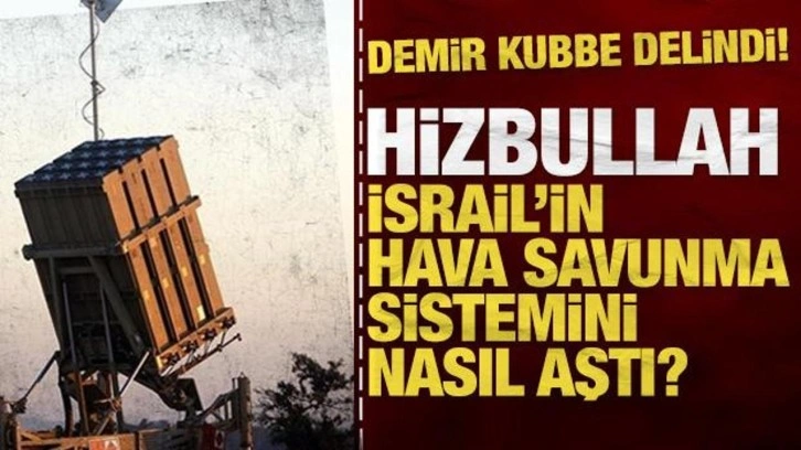 Hizbullah, İsrail'in hava savunma sistemi 'Demir Kubbe'yi' nasıl aştı?