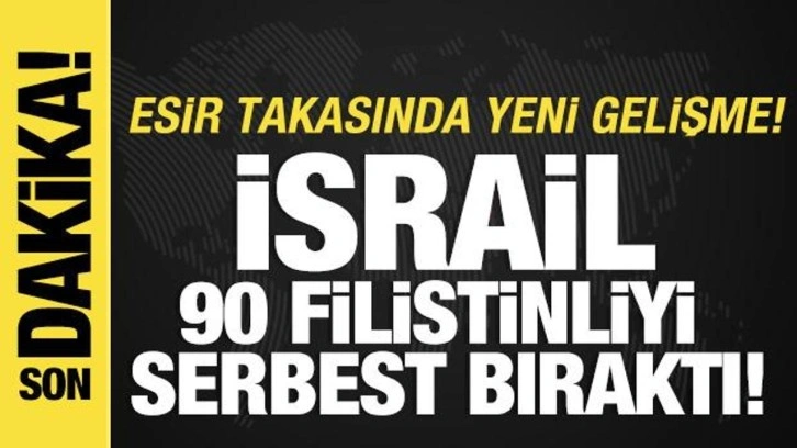 İlk rehine takası yapıldı! İsrail 90 Filistinliyi serbest bıraktı