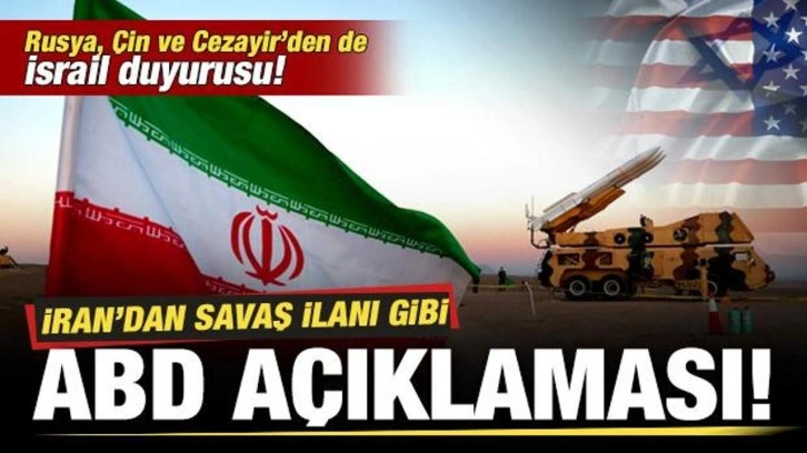 İran'dan savaş ilanı gibi ABD açıklaması! Rusya, Çin ve Cezayir'den de İsrail duyurusu