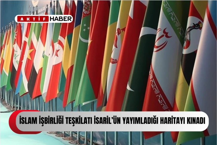  İslam İşbirliği Teşkilatından, İsrail'in yayımladığı &quot;provokatif haritaya&quot; tepki