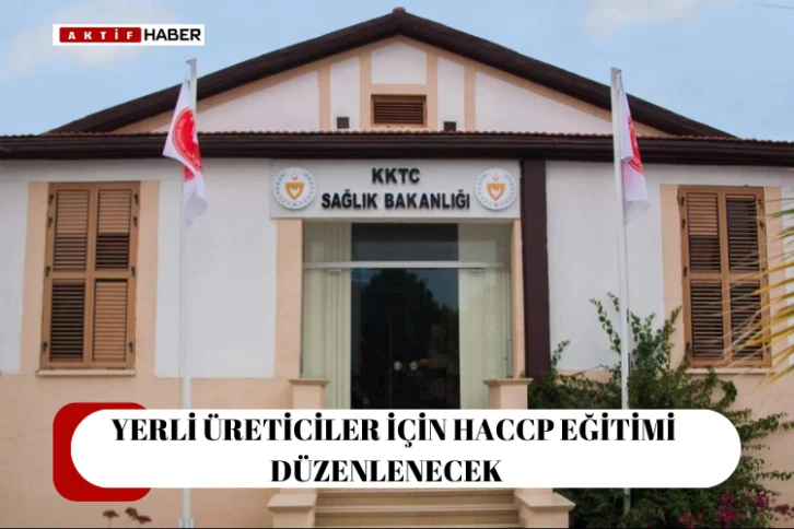 İşletme kayıt belgesi almak zorunda olan yerli üreticiler için HACCP eğitimi düzenlenecek...