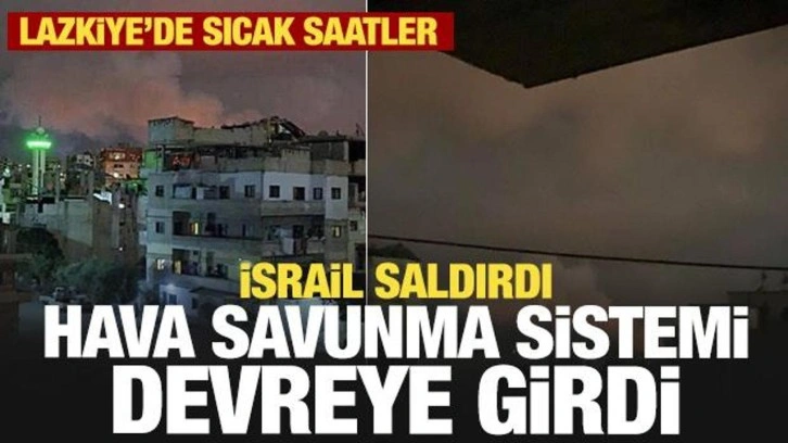 İsrail bu kez Lazkiye'yi vurdu! Suriye'nin HSS'leri devreye girdi