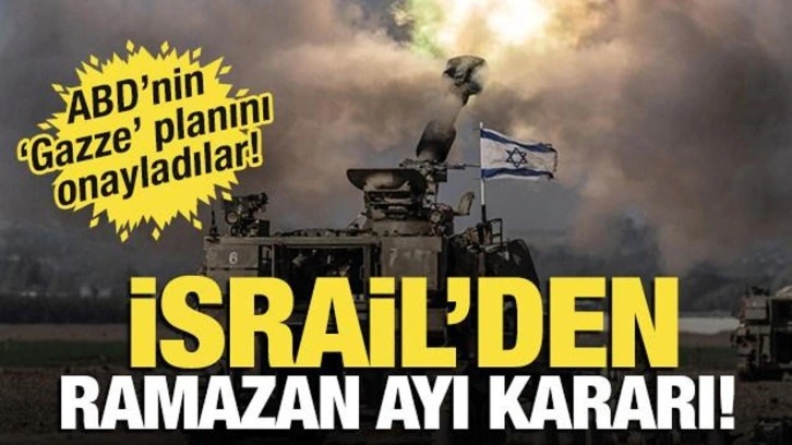 İsrail'den 'Ramazan ayı' kararı! ABD'nin Gazze planını onayladılar