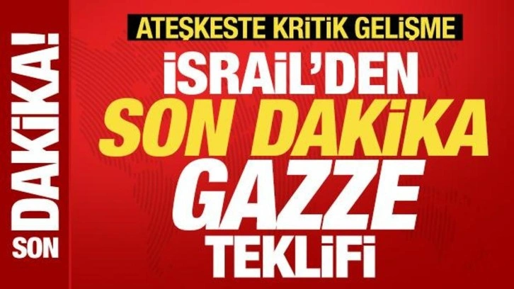 İsrail'den son dakika Gazze teklifi! Ateşkeste yeni gelişme! Sürpriz kararı ilettiler