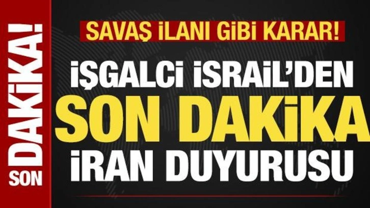 İsrail'den son dakika İran duyurusu! Savaş ilanı gibi karar: Acı verici olacak!