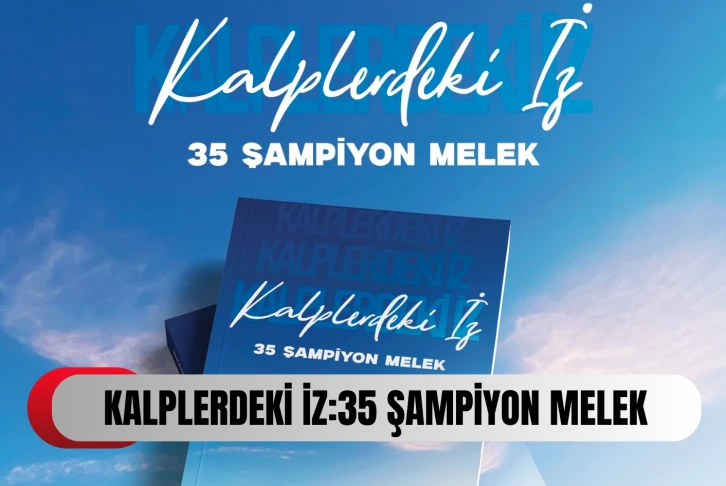  “Kalplerdeki İz: 35 Şampiyon Melek”