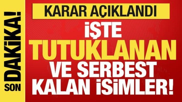 Kararlar açıklandı! İBB soruşturmasında tutuklanan ve serbest kalanlar