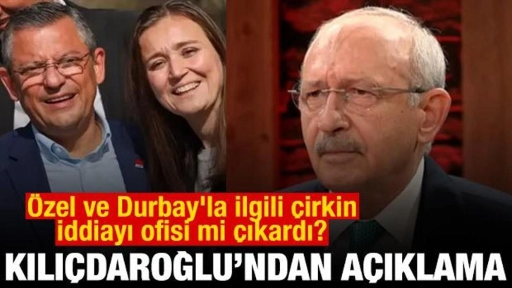 Kılıçdaroğlu'ndan açıklama! Özel ve Durbay'la ilgili çirkin iddiayı ofisi mi çıkardı?