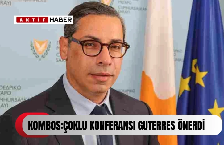  Konstantinos Kombos: “Çoklu konferansı Genel Sekreter Guterres önerdi”