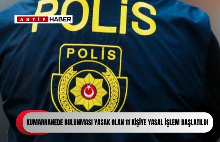 Kumarhanede 11 kişiye yasal işlem...