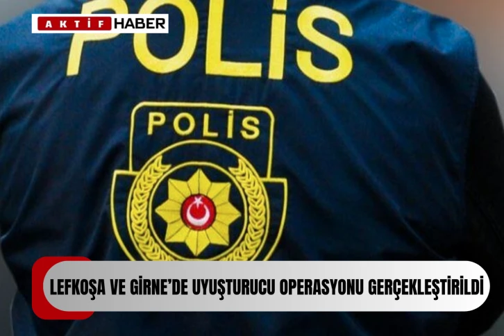  Lefkoşa ve Girne’de uyuşturucu operasyonu...