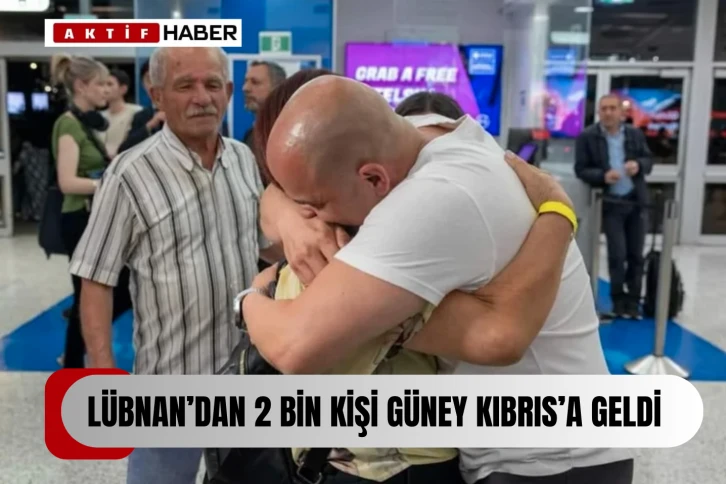 Lübnan'dan 2 bin kişi Güney Kıbrıs'a ulaştı.