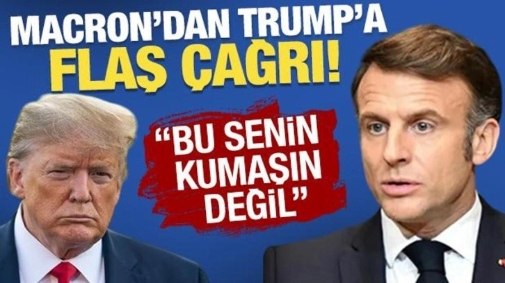 Macron'dan Trump'a flaş çağrı: Bu senin kumaşın değil