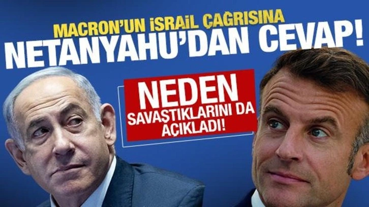 Macron'un İsrail'e silah ambargosu için Netanyahu'dan cevap!