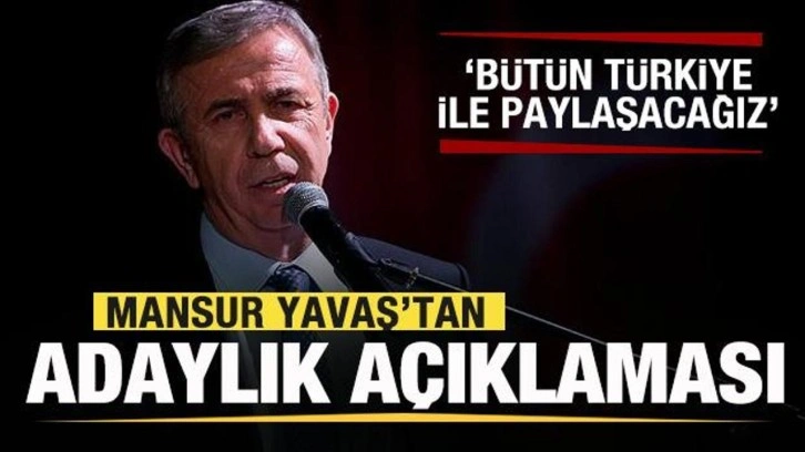 Mansur Yavaş'tan son dakika adaylık açıklaması!