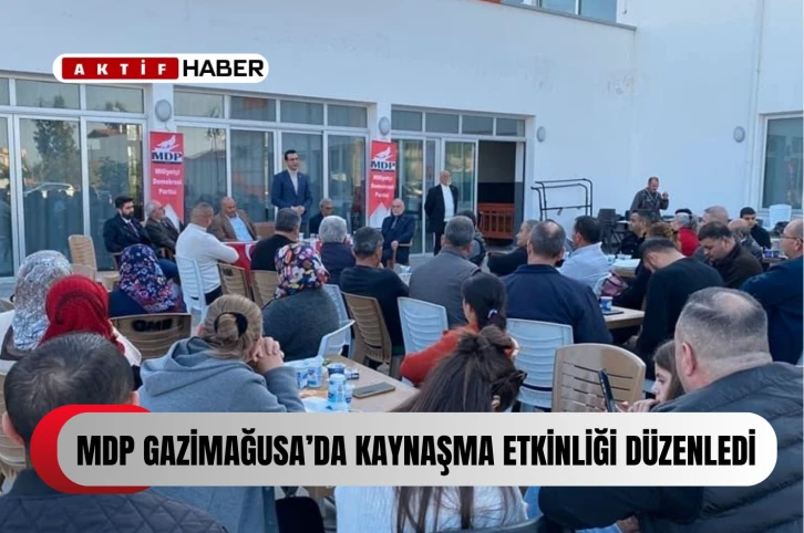  MDP Gazimağusa ilçe örgütü kaynaşma etkinliği düzenledi...